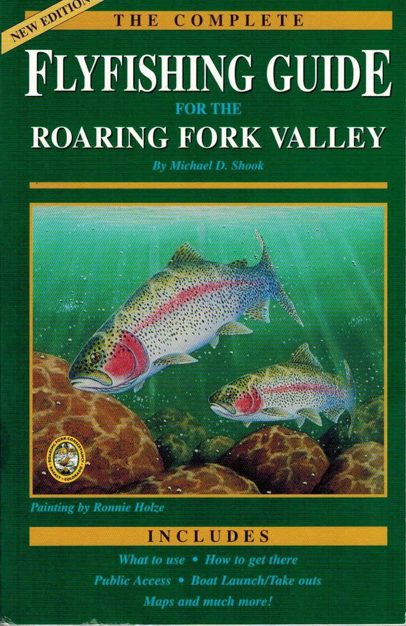 The Complete FlyFishing Guide to the Roaring Fork Valley used book depot