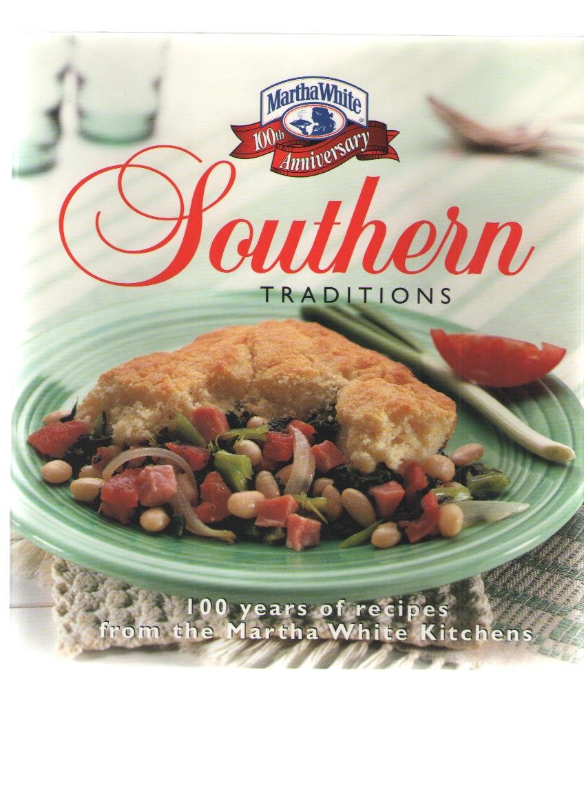 Southern Traditions: 100 Years of Great Recipes from the Martha White Kitchens
