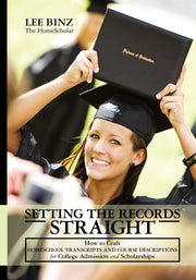 Setting the Records Straight: How to Craft Homeschool Transcripts and Course Descriptions for College Admission and Scholarships used book depot