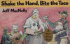 Shake the Hand, Bite the Taco (Shoe Book)