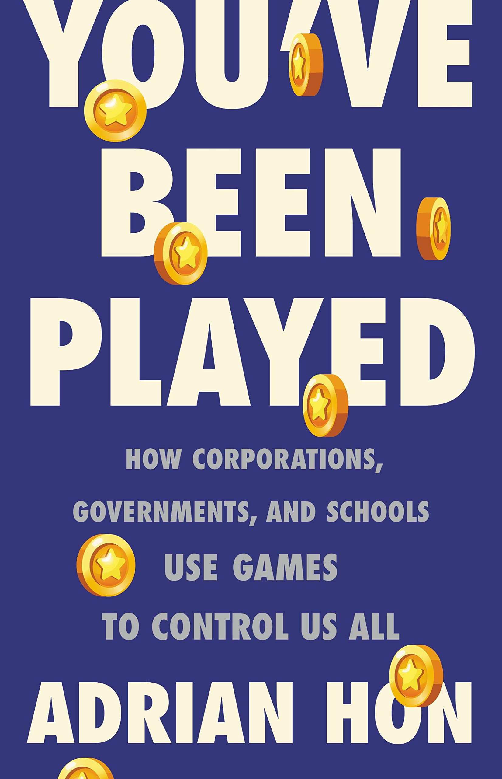 You've Been Played: How Corporations, Governments, and Schools Use Games to Control Us All used book depot