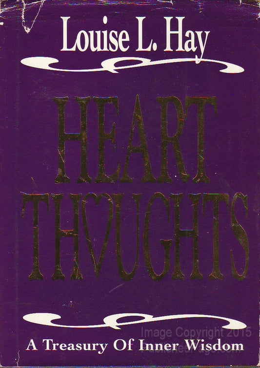 Heart Thoughts: A Treasury of Inner Wisdom Hay, Louise L