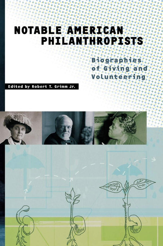 Notable American Philanthropists: Biographies of Giving and Volunteering [Hardcover] Grimm, Robert T