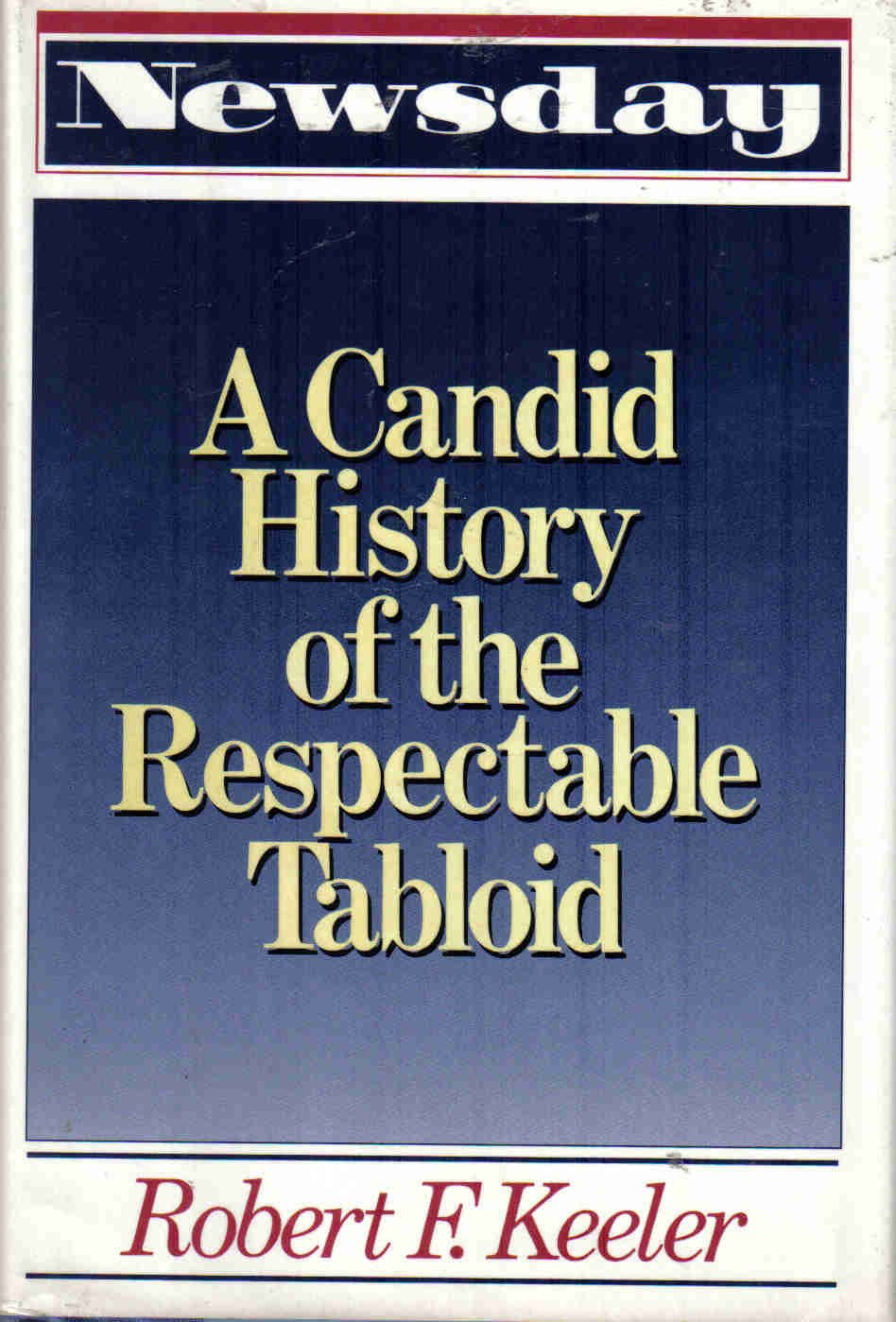 Newsday: A Candid History of the Respectable Tabloid used book depot