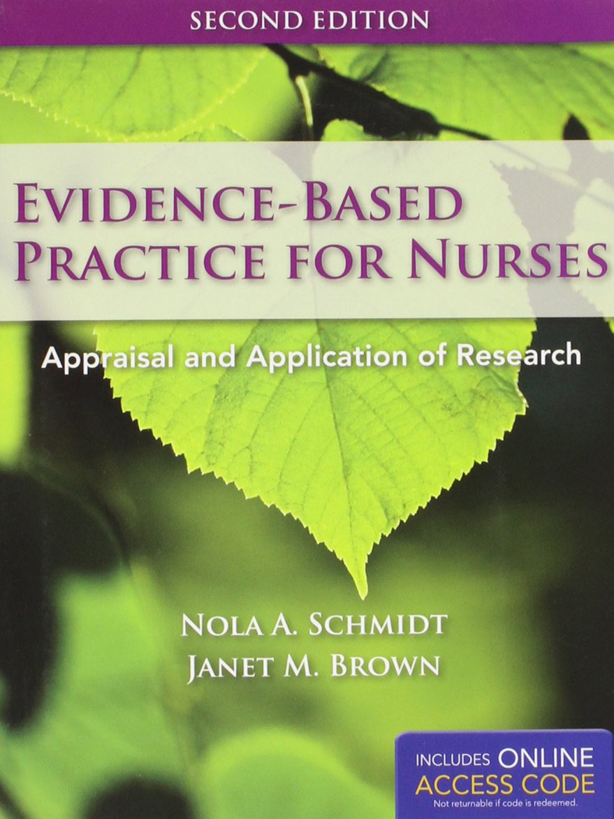Evidence-Based Practice for Nurses: Appraisal and Application of Research (Schmidt, Evidence Based Practice for Nurses) used book depot