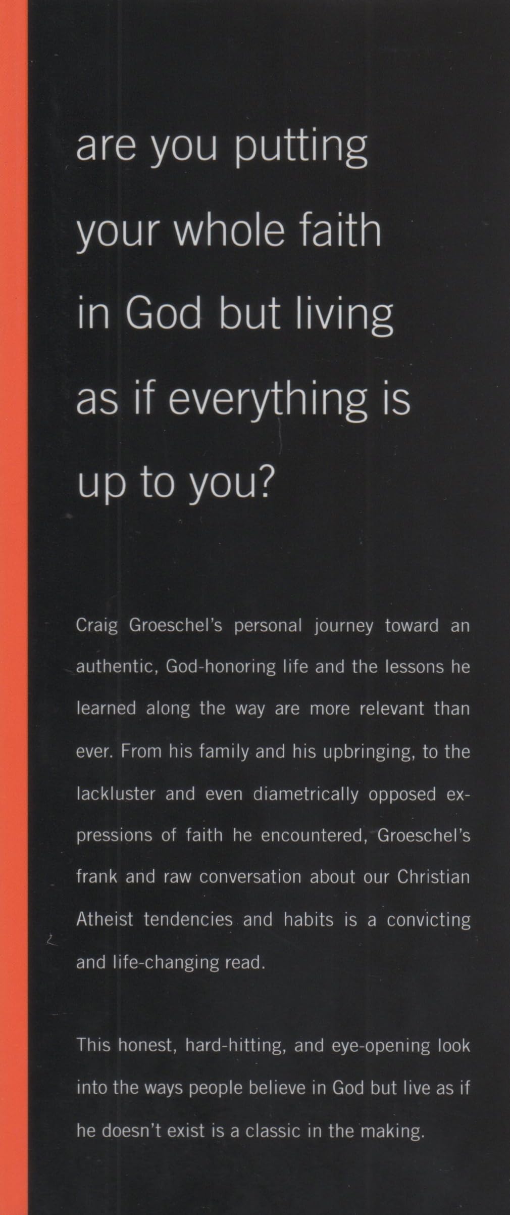 The Christian Atheist: Believing in God but Living As If He Doesn't Exist
