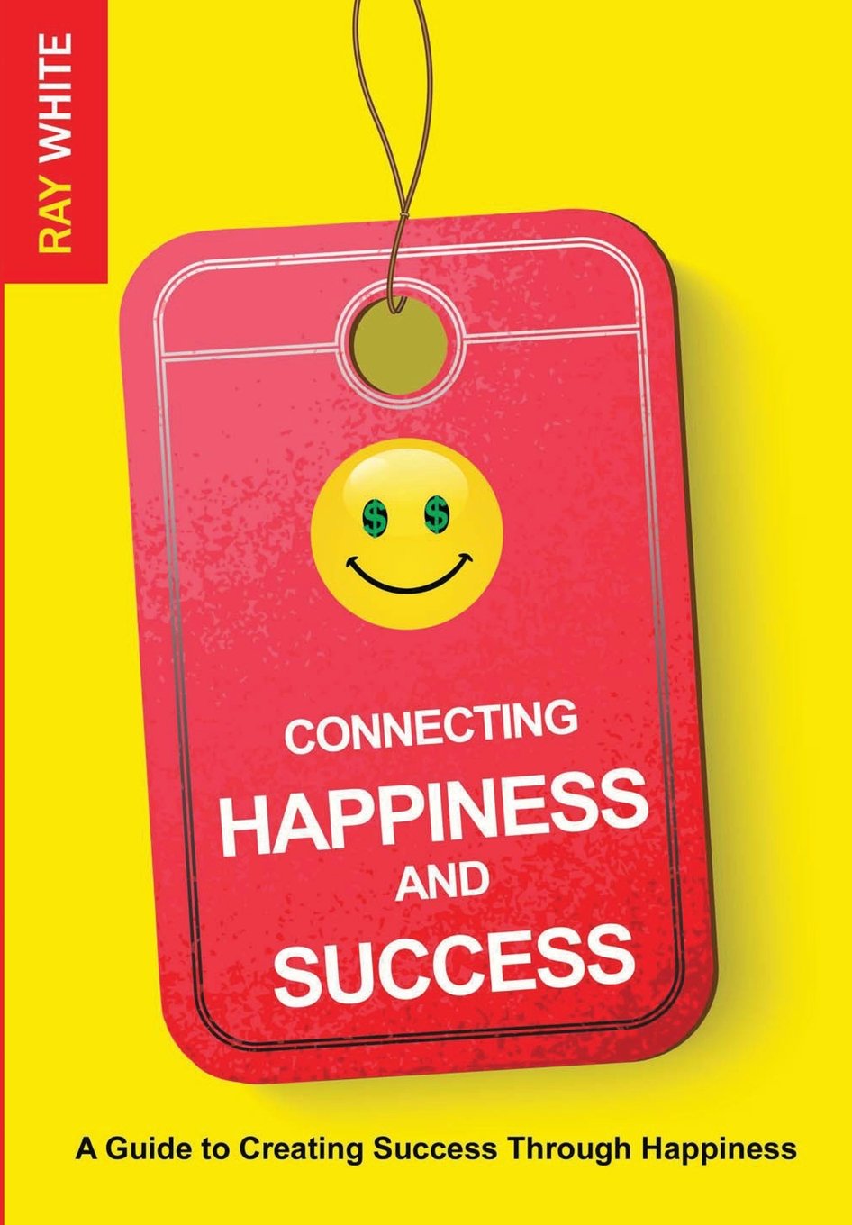 Connecting Happiness and Success: Guide to Creating Success Through Happiness used book depot