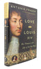 Love and Louis XIV: The Women in the Life of the Sun King