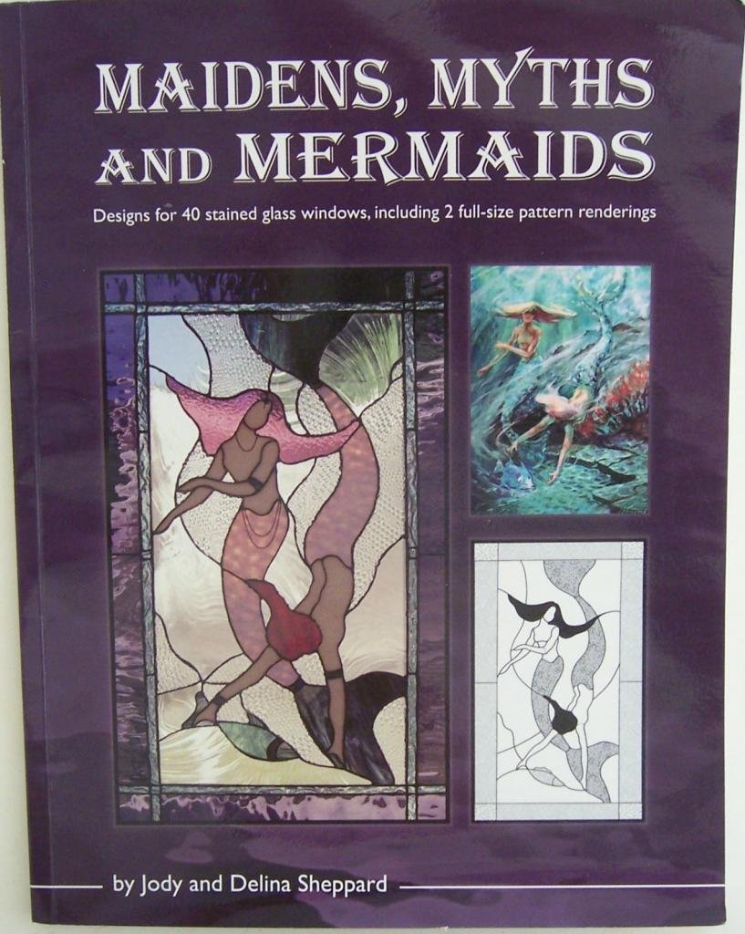 Maidens, Myths and Mermaids: A Handbook of Patterns by Jody and Delina Sheppard used book depot