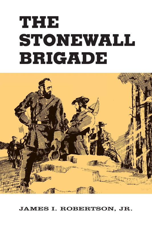 The Stonewall Brigade [Paperback] Robertson Jr, James I