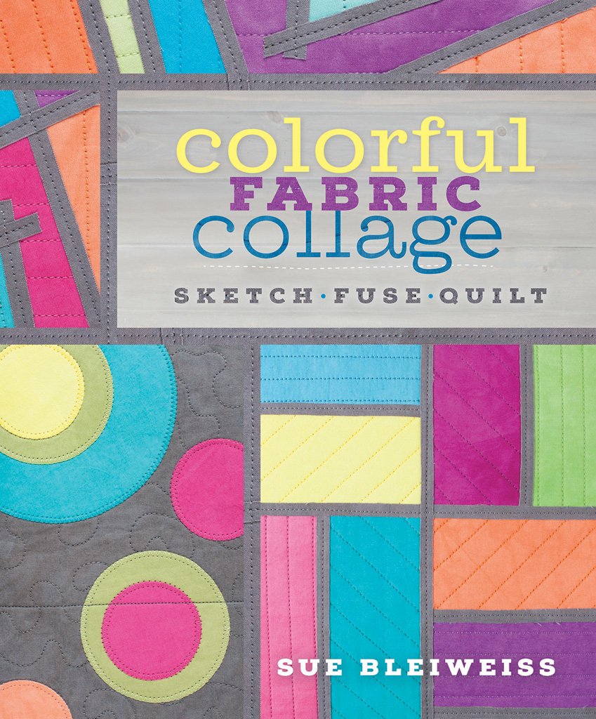 Colorful Fabric Collage: Sketch, Fuse, Quilt! used book depot