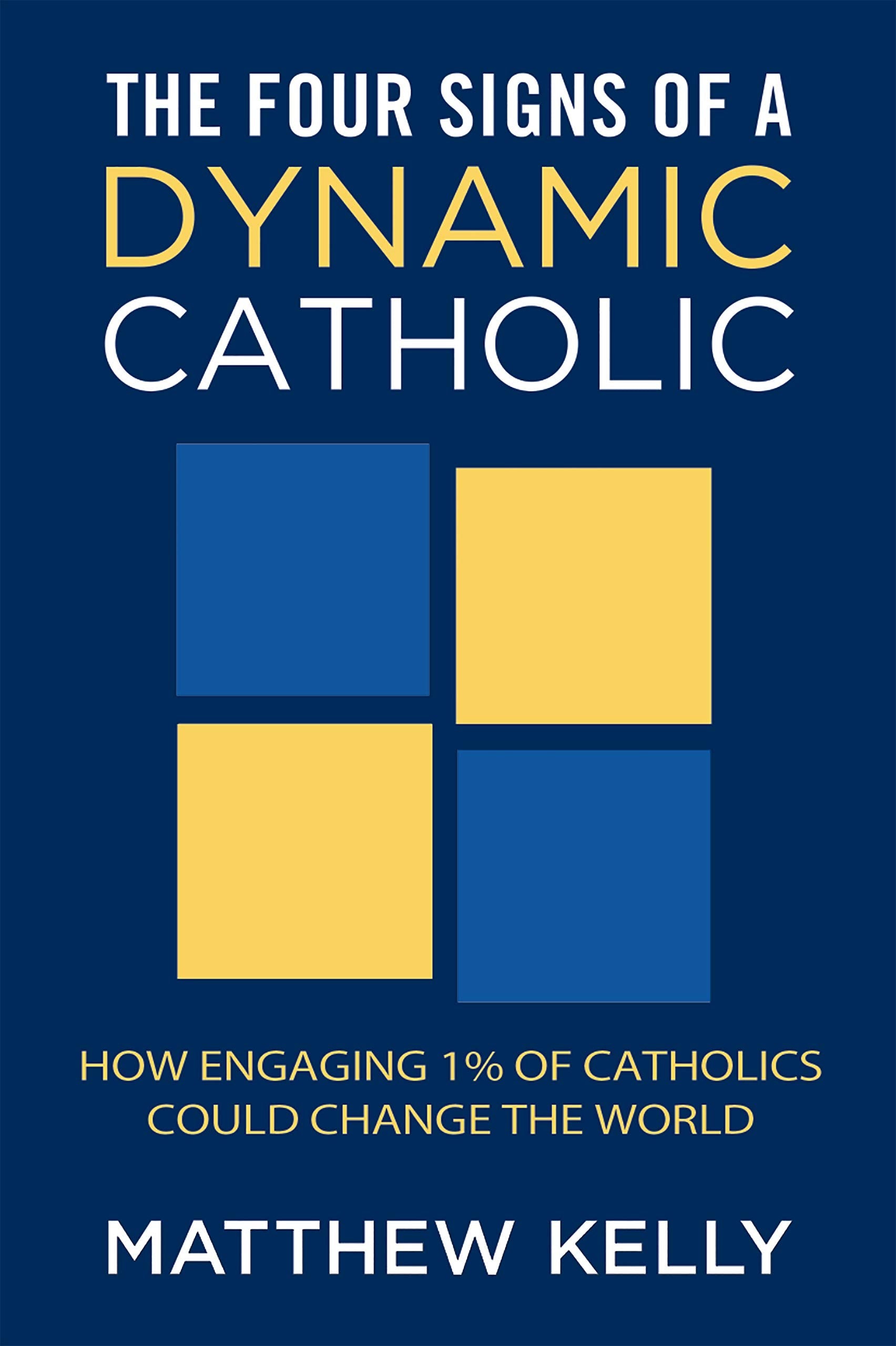 The Four Signs of a Dynamic Catholic: How Engaging 1% of Catholics Could Change the World used book depot