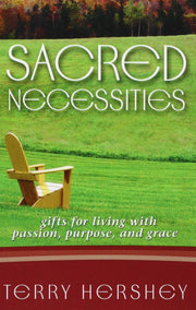 Sacred Necessities: Gifts for Living With Passion, Purpose And Grace