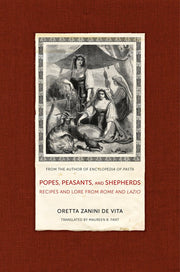 Popes, Peasants, and Shepherds: Recipes and Lore from Rome and Lazio (Volume 42) used book depot