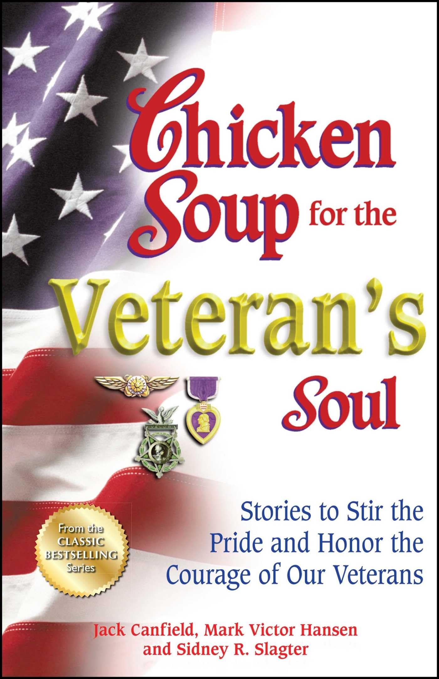 Chicken Soup for the Veteran's Soul: Stories to Stir the Pride and Honor the Courage of Our Veterans (Chicken Soup for the Soul)