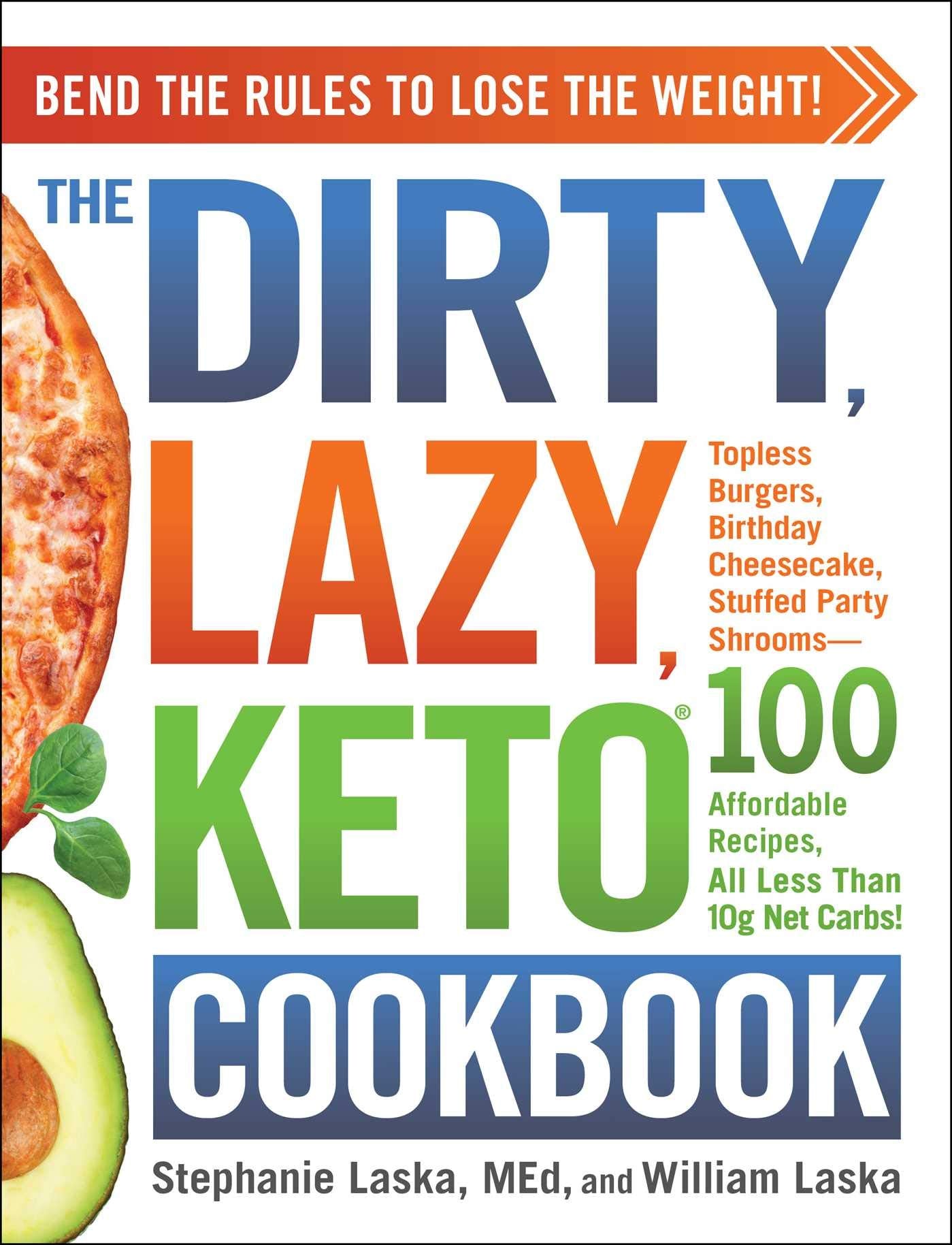 The DIRTY, LAZY, KETO Cookbook: Bend the Rules to Lose the Weight! (DIRTY, LAZY, KETO Diet Cookbook Series)