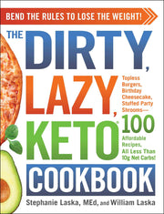 The DIRTY, LAZY, KETO Cookbook: Bend the Rules to Lose the Weight! (DIRTY, LAZY, KETO Diet Cookbook Series)