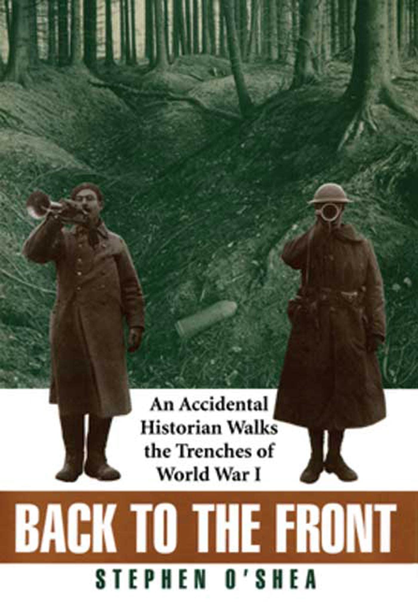 Back to the Front: An Accidental Historian Walks the Trenches of World War I used book depot