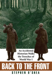 Back to the Front: An Accidental Historian Walks the Trenches of World War I used book depot