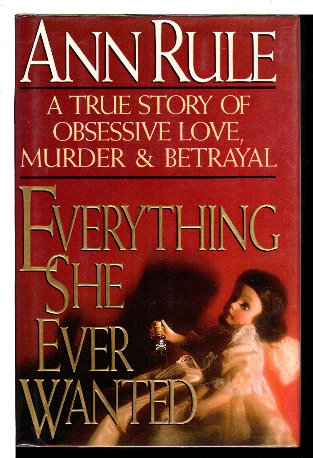 Everything She Ever Wanted: A True Story of Love, Murder & Betrayal