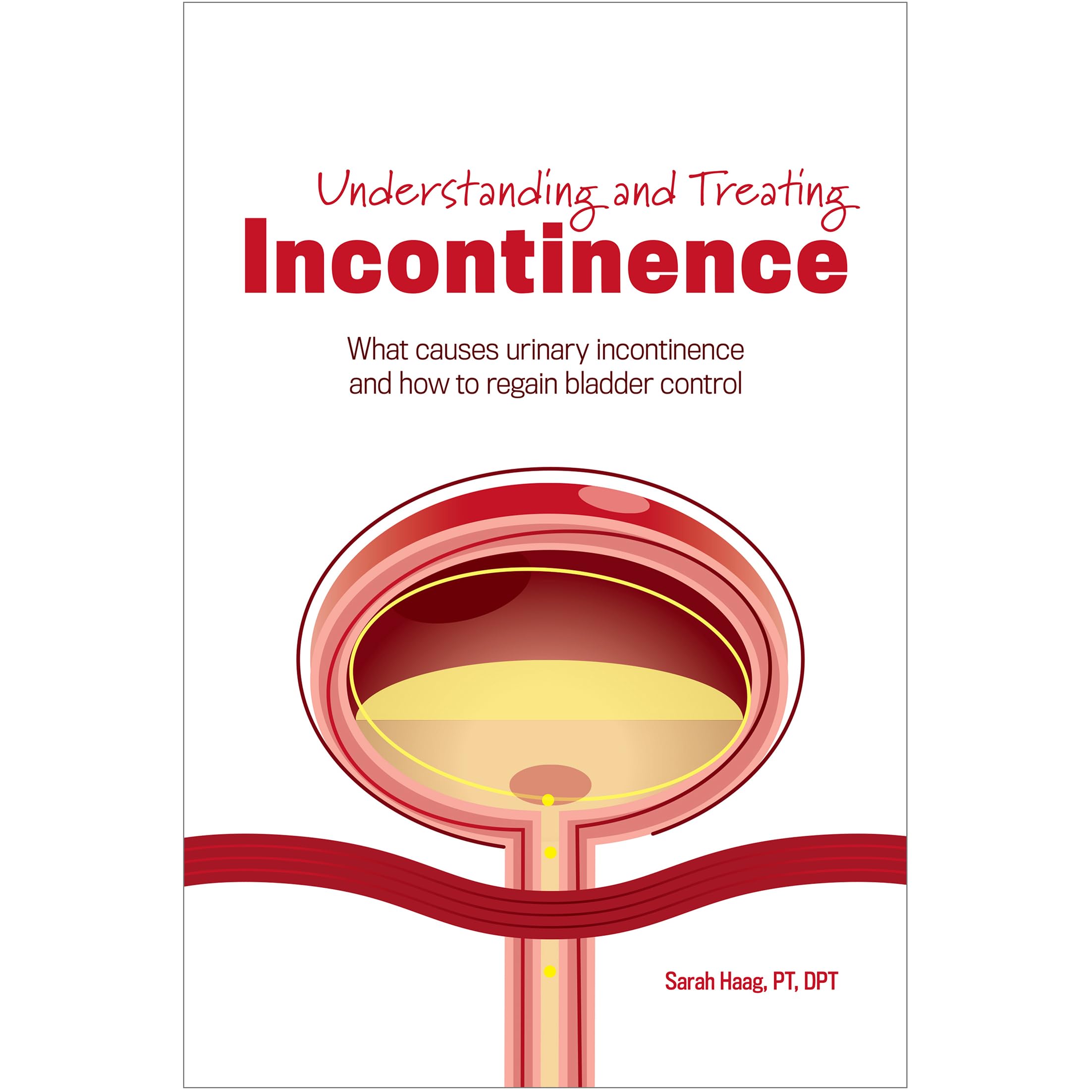 Understanding and Treating Incontinence: What Causes Urinary Incontinence and How to Regain Bladder Control used book depot
