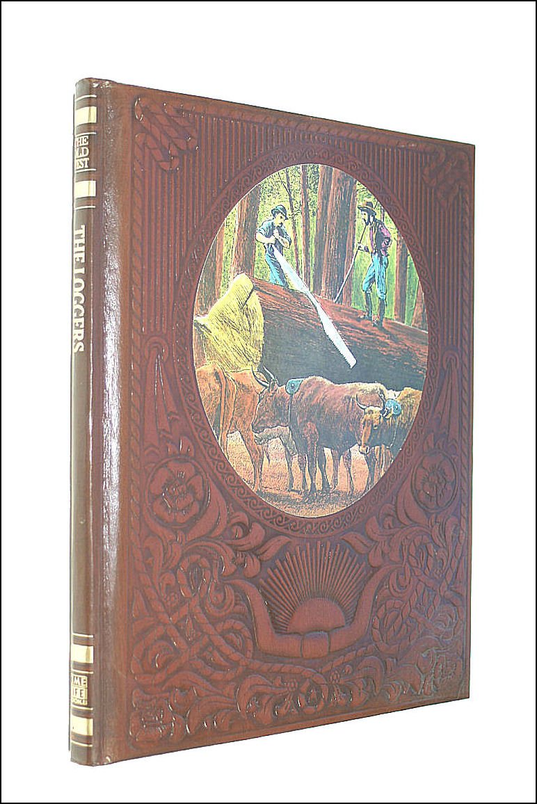 The Loggers (Old West Time-Life Series)