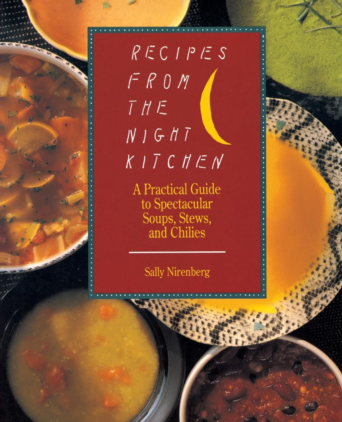 Recipes from the Night Kitchen: A Practical Guide to Spectacular Soups, Stews, and Chilies used book depot