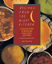 Recipes from the Night Kitchen: A Practical Guide to Spectacular Soups, Stews, and Chilies used book depot