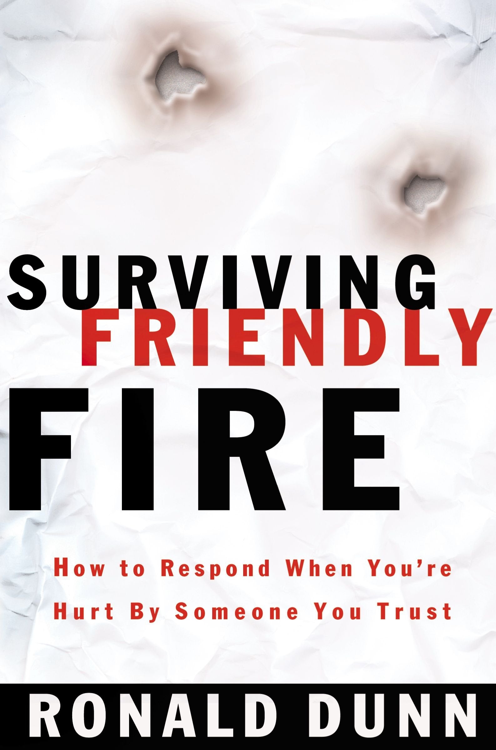 Surviving Friendly Fire How To Respond When You're Hurt By Someone You Trust used book depot