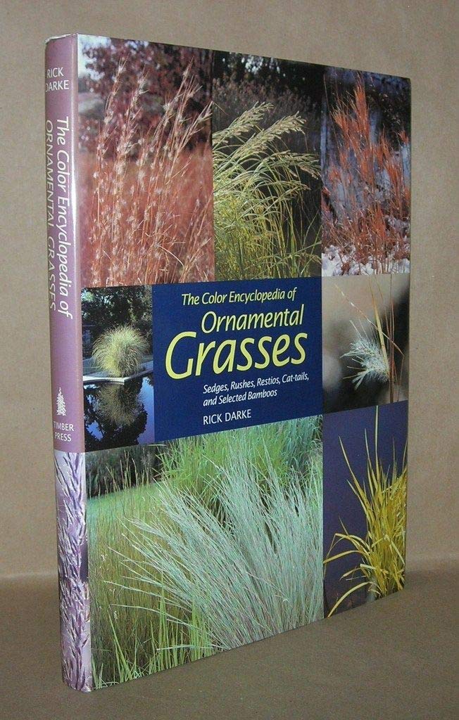 The Color Encyclopedia of Ornamental Grasses: Sedges, Rushes, Restios, Cat-tails, and Selected Bamboos used book depot