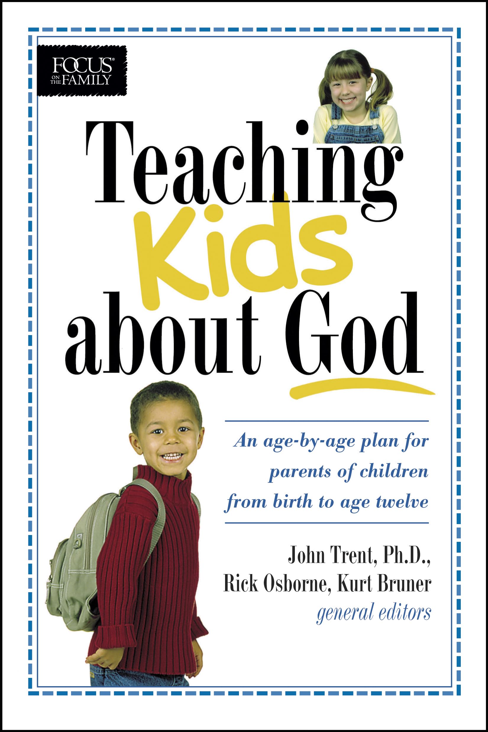 Teaching Kids about God: An age by age plan for parents of children brom birth to age twelve. (Focus on the Family) used book depot