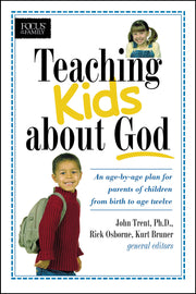 Teaching Kids about God: An age by age plan for parents of children brom birth to age twelve. (Focus on the Family) used book depot