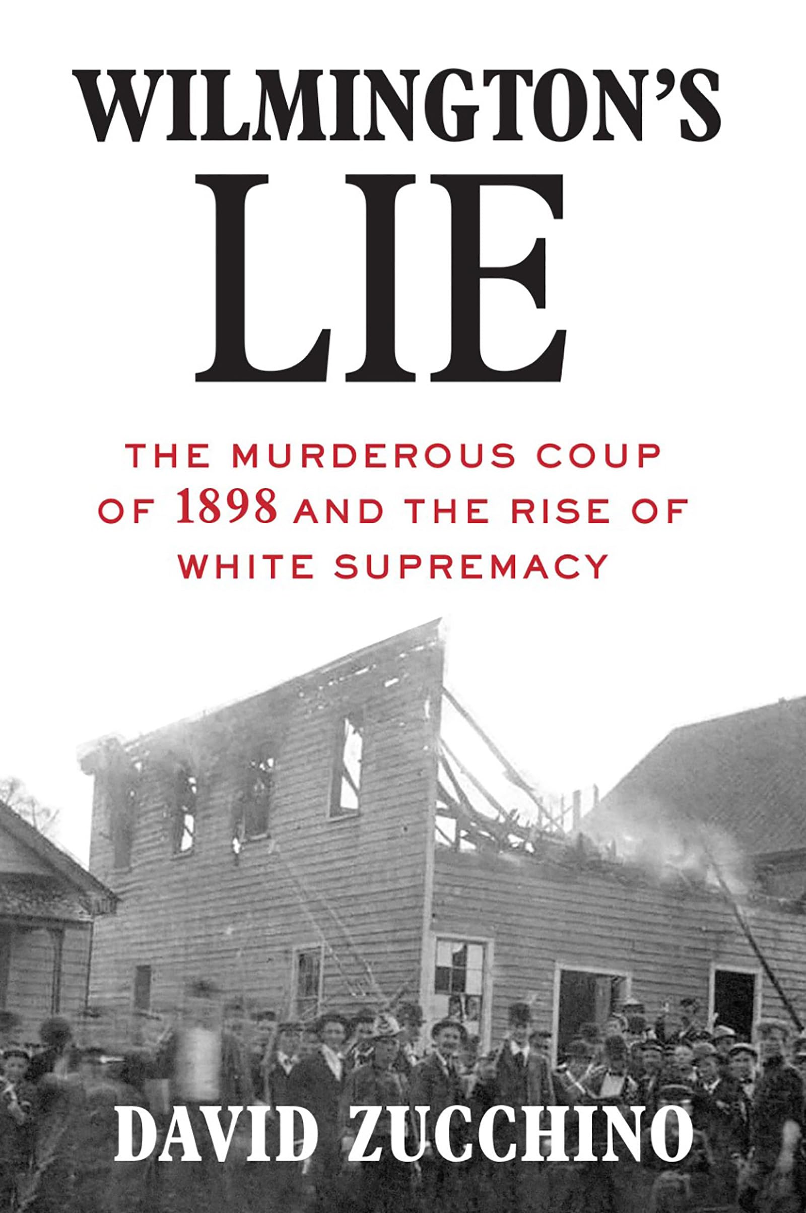 Wilmington's Lie (WINNER OF THE 2021 PULITZER PRIZE): The Murderous Coup of 1898 and the Rise of White Supremacy used book depot