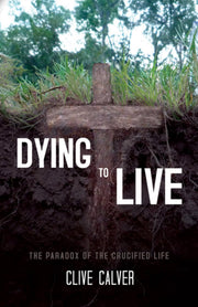 Dying to Live: The Paradox of the Crucified Life used book depot