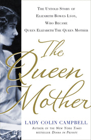 The Queen Mother: The Untold Story of Elizabeth Bowes Lyon, Who Became Queen Elizabeth The Queen Mother used book depot