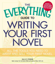 The Everything Guide to Writing Your First Novel: All the tools you need to write and sell your first novel (Everything® Series) used book depot