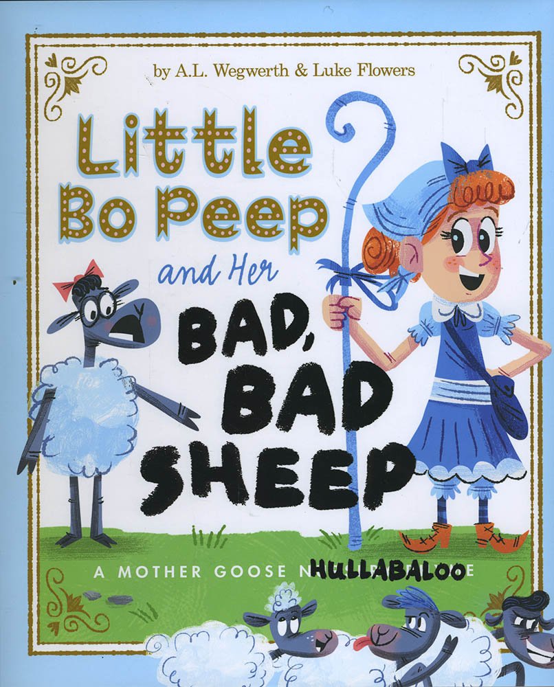 Little Bo Peep and Her Bad, Bad Sheep: A Mother Goose Hullabaloo used book depot