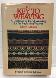 The Key to Weaving: A Textbook of Hand Weaving for the Beginning Weaver (Second Revised Edition)