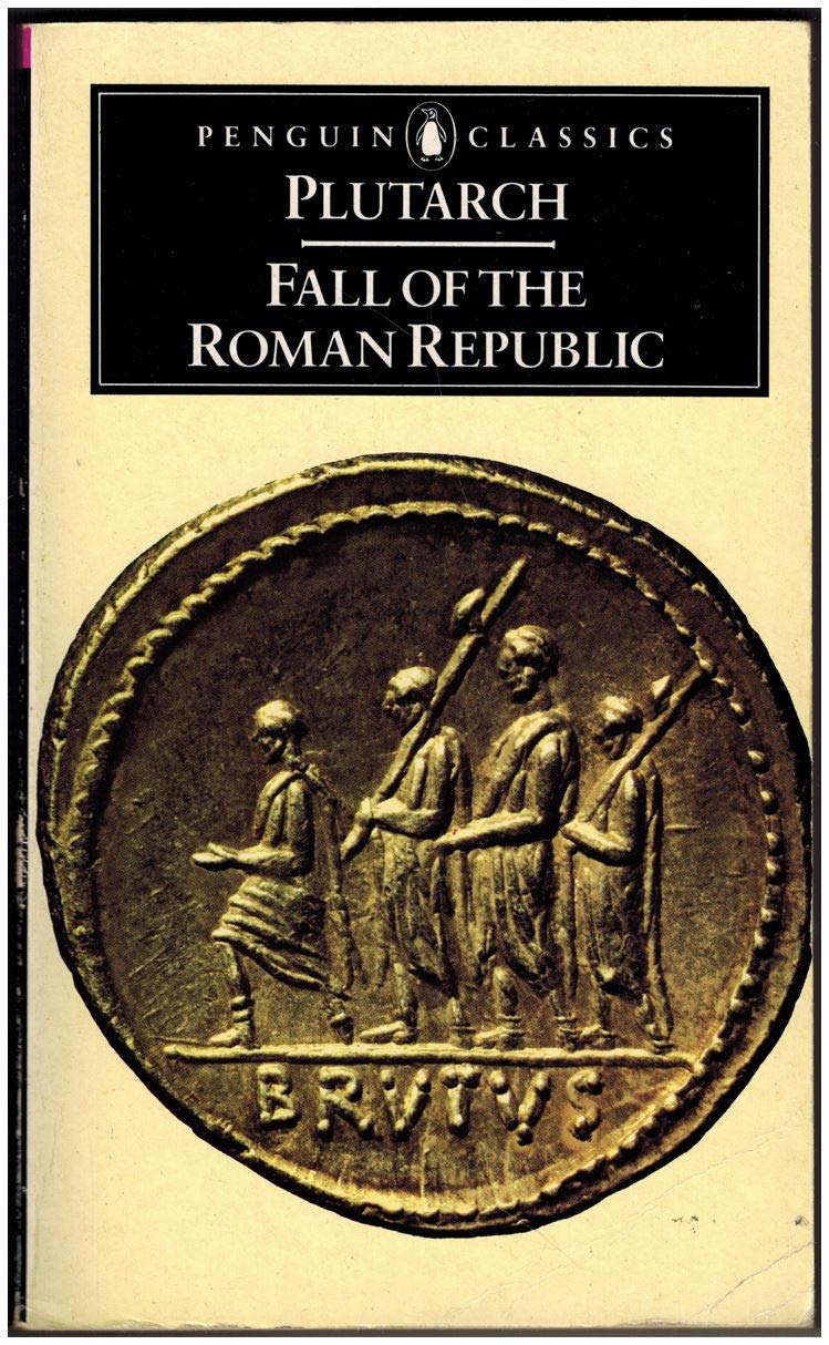 Fall of the Roman Republic: Six Lives - Marius, Sulla, Crassus, Pompey, Caesar, Cicero used book depot