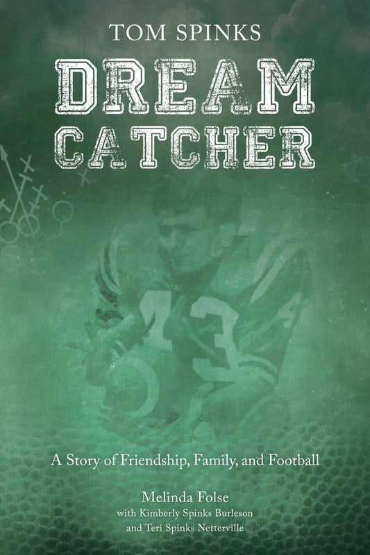 Dream Catcher: A Story of Friendship, Family, and Football [Paperback] Folse, Melinda; Burleson, Kimberly Spinks and Netterville, Teri Spinks
