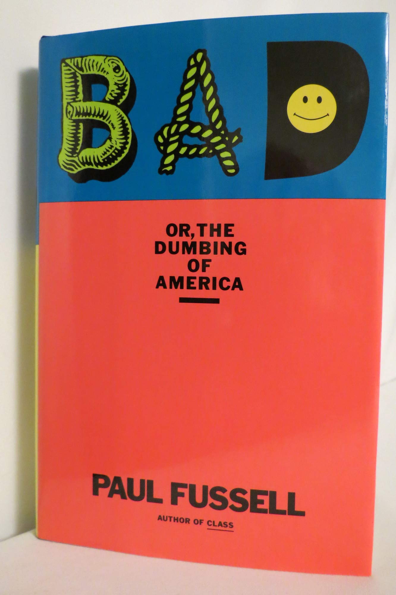 Bad Or, the Dumbing of America used book depot
