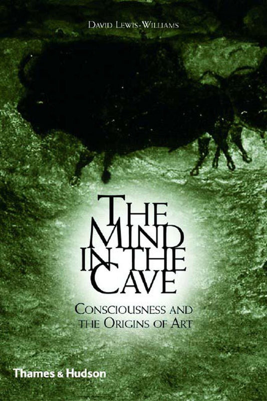 The Mind in the Cave: Consciousness and the Origins of Art