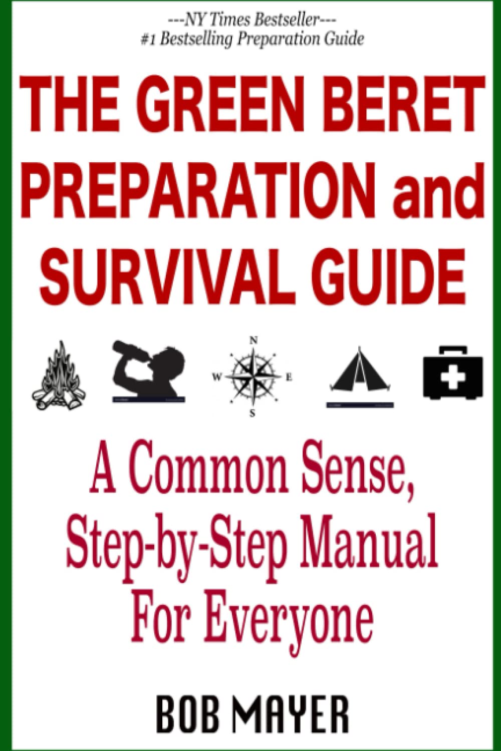 The Green Beret Preparation and Survival Guide: A Common Sense, Step-By-Step Handbook To Prepare For and Survive Any Emergency (The Green Beret Guide) used book depot