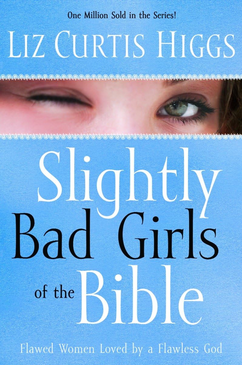 Slightly Bad Girls of the Bible: Flawed Women Loved by a Flawless God used book depot