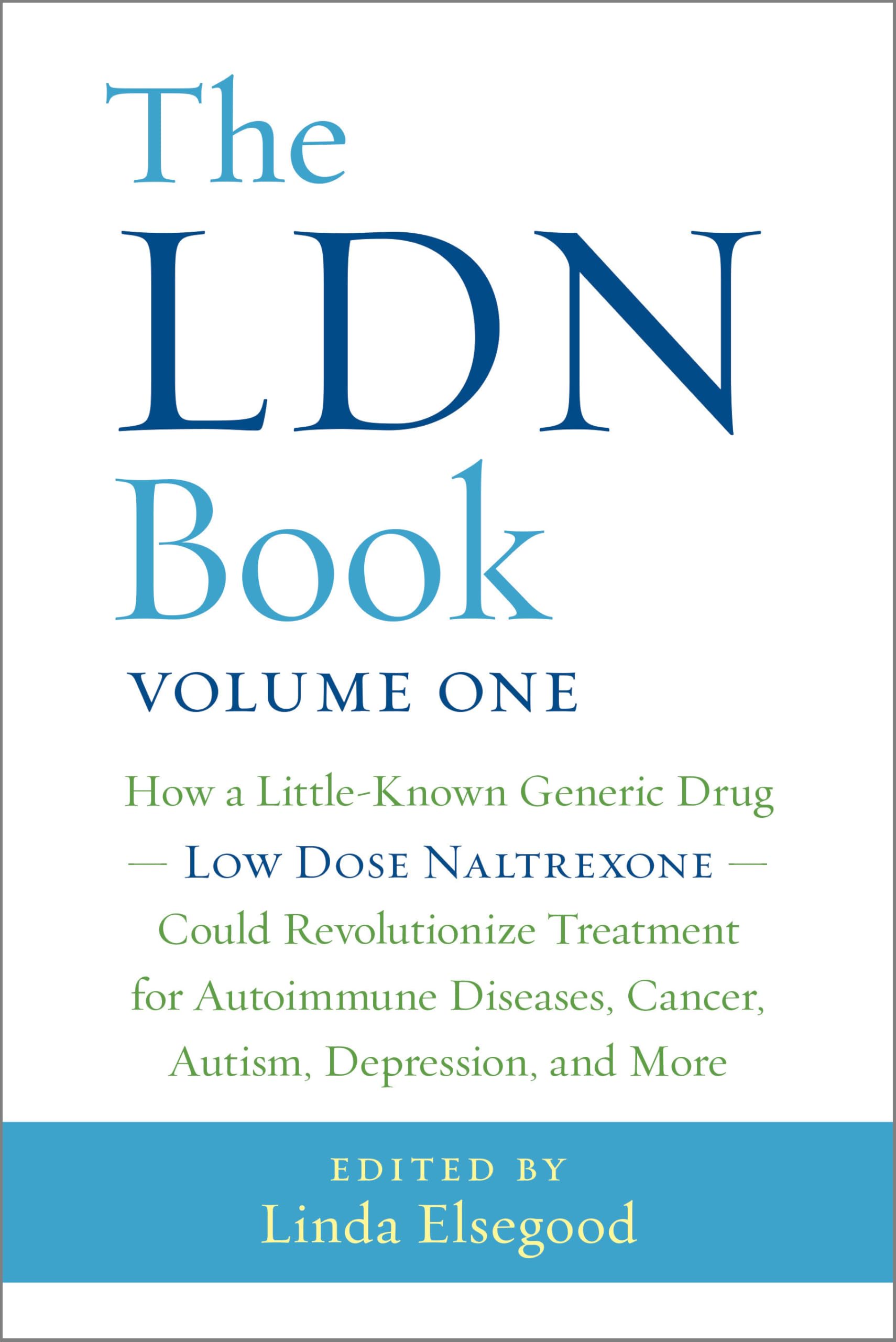 The LDN Book: How a Little-Known Generic Drug Low Dose Naltrexone Could Revolutionize Treatment for Autoimmune Diseases, Cancer, Autism, Depression, and More used book depot