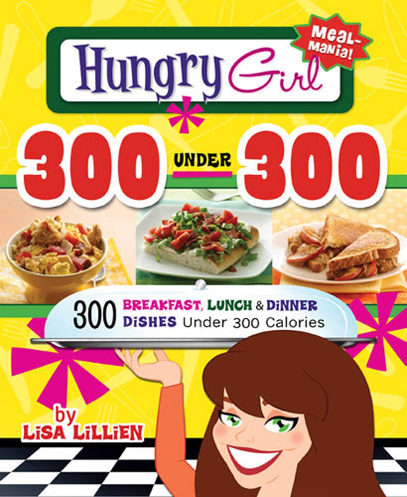 Hungry Girl 300 Under 300: 300 Breakfast, Lunch & Dinner Dishes Under 300 Calories used book depot