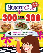 Hungry Girl 300 Under 300: 300 Breakfast, Lunch & Dinner Dishes Under 300 Calories used book depot