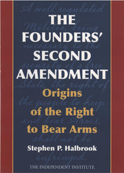 The Founders' Second Amendment: Origins of the Right to Bear Arms (Independent Studies in Political Economy) used book depot