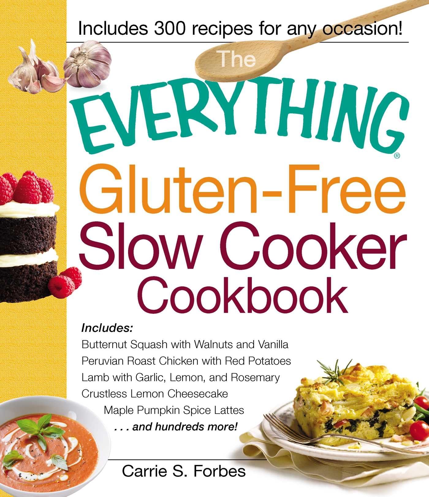 The Everything Gluten-Free Slow Cooker Cookbook: Includes Butternut Squash with Walnuts and Vanilla, Peruvian Roast Chicken with Red Potatoes, Lamb ... hundreds more! (Everything® Series) used book depot