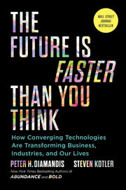 The Future Is Faster Than You Think: How Converging Technologies Are Transforming Business, Industries, and Our Lives (Exponential Technology Series) used book depot